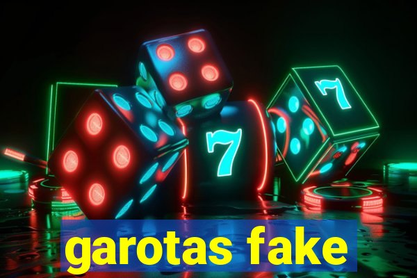 garotas fake